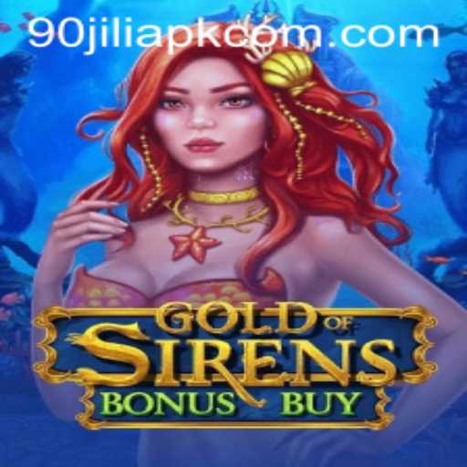Explore the Thrills of GoldofSirensBonusBuy with 90jili APK